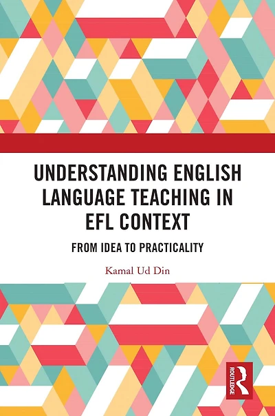 Understanding English Language Teaching EFL Context: From Idea to Practicality