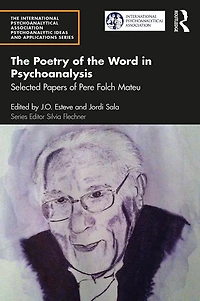 the Poetry of Word Psychoanalysis: Selected Papers Pere Folch Mateu