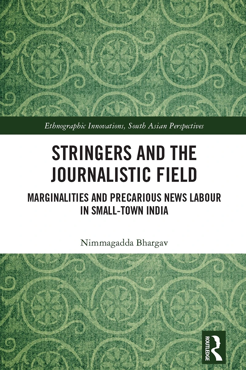 Stringers and the Journalistic Field: Marginalities Precarious News Labour Small-Town India