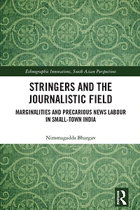Stringers and the Journalistic Field: Marginalities Precarious News Labour Small-Town India