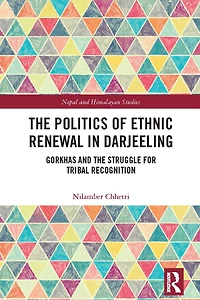the Politics of Ethnic Renewal Darjeeling: Gorkhas and Struggle for Tribal Recognition