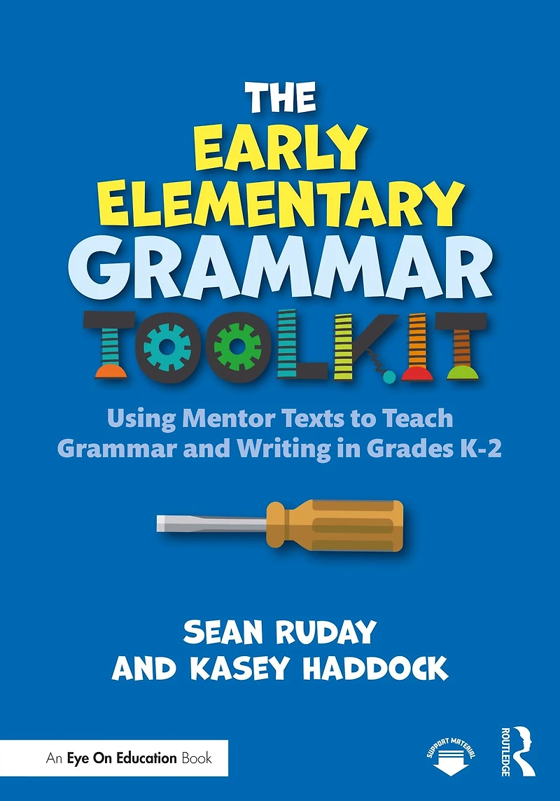 The Early Elementary Grammar Toolkit: Using Mentor Texts to Teach and Writing Grades K-2