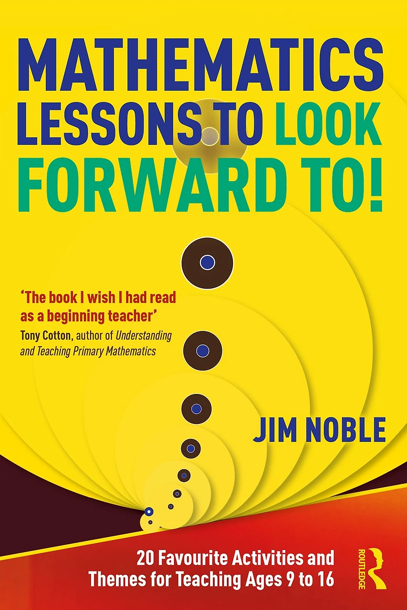 Mathematics Lessons to Look Forward To!: 20 Favourite Activities and Themes for Teaching Ages 9 16