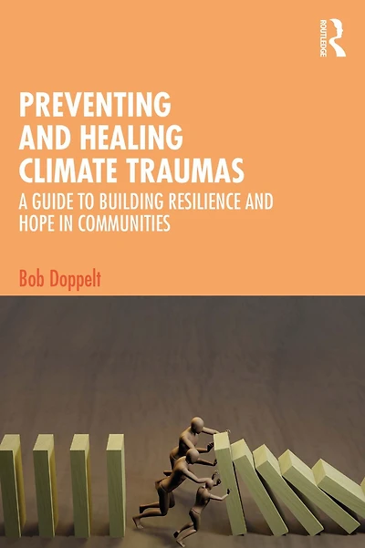 Preventing and Healing Climate Traumas: A Guide to Building Resilience Hope Communities