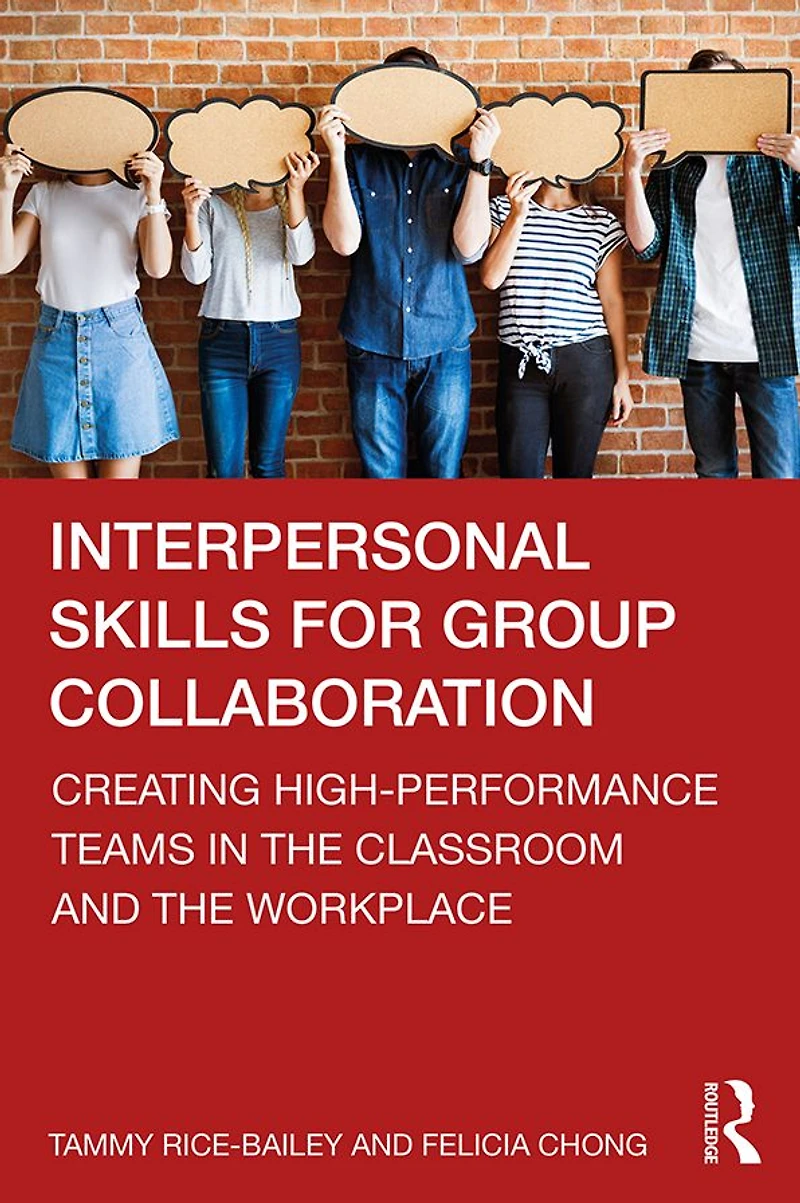 Interpersonal Skills for Group Collaboration: Creating High-Performance Teams the Classroom and Workplace