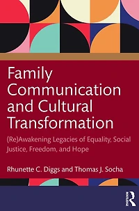 Family Communication and Cultural Transformation: (Re)Awakening Legacies of Equality, Social Justice, Freedom, Hope
