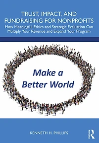 Trust, Impact, and Fundraising for Nonprofits: How meaningful ethics strategic evaluation can multiply your revenue expand program