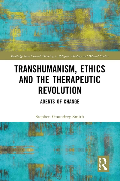Transhumanism, Ethics and the Therapeutic Revolution: Agents of Change