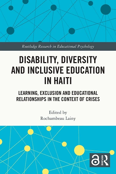 Disability, Diversity and Inclusive Education Haiti: Learning, Exclusion Educational Relationships the Context of Crises
