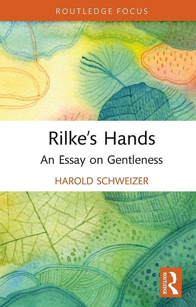 Rilke's Hands: An Essay on Gentleness