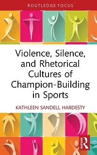 Violence, Silence, and Rhetorical Cultures of Champion-Building Sports