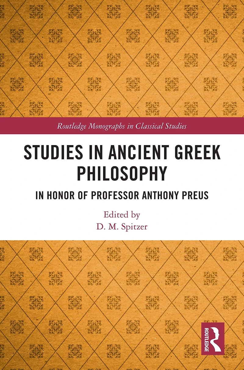 Studies Ancient Greek Philosophy: Honor of Professor Anthony Preus