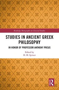 Studies Ancient Greek Philosophy: Honor of Professor Anthony Preus