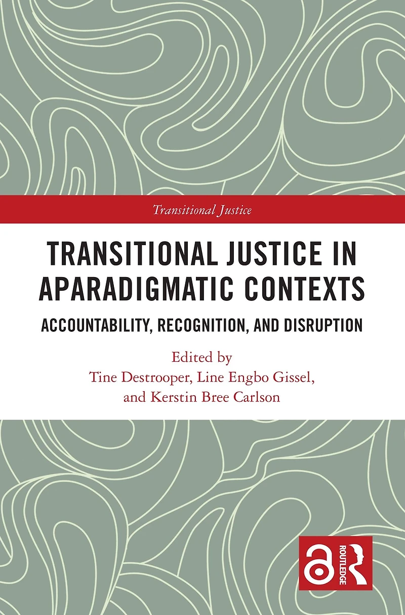 Transitional Justice Aparadigmatic Contexts: Accountability, Recognition, and Disruption