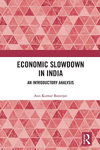 Economic Slowdown India: An Introductory Analysis