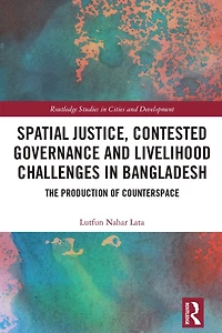 Spatial Justice, Contested Governance and Livelihood Challenges Bangladesh: The Production of Counterspace