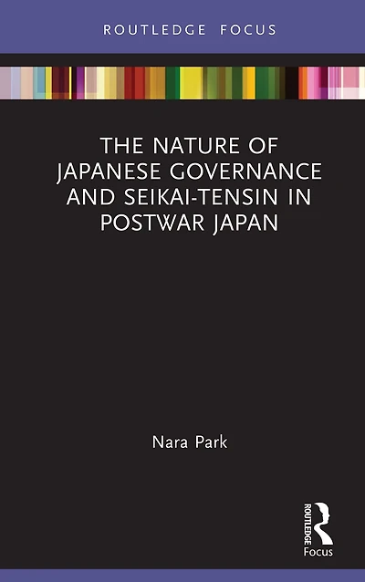 The Nature of Japanese Governance and Seikai-Tensin Postwar Japan