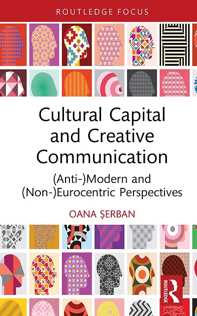 Cultural Capital and Creative Communication: (Anti-)Modern (Non-)Eurocentric Perspectives