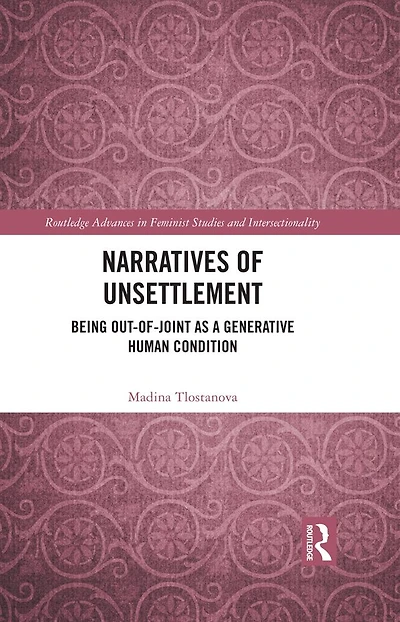Narratives of Unsettlement: Being Out-of-joint as a Generative Human Condition