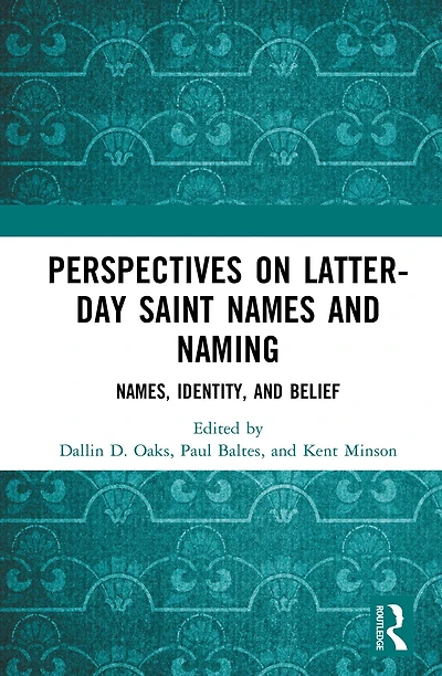 Perspectives on Latter-day Saint Names and Naming: Names, Identity, Belief