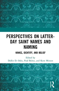 Perspectives on Latter-day Saint Names and Naming: Names, Identity, Belief