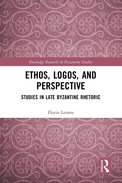 Ethos, Logos, and Perspective: Studies Late Byzantine Rhetoric