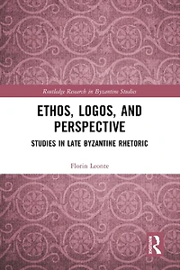 Ethos, Logos, and Perspective: Studies Late Byzantine Rhetoric