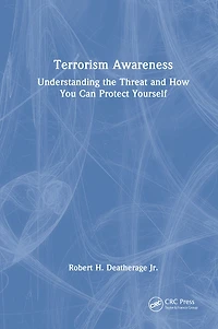 Terrorism Awareness: Understanding the Threat and How You Can Protect Yourself
