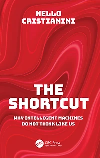 The Shortcut: Why Intelligent Machines Do Not Think Like Us