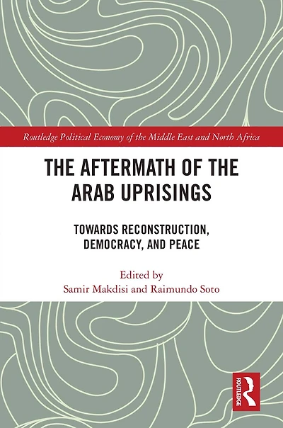 the Aftermath of Arab Uprisings: Towards Reconstruction, Democracy and Peace