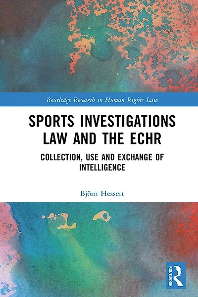 Sports Investigations Law and the ECHR: Collection, Use Exchange of Intelligence