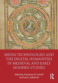 Media Technologies and the Digital Humanities Medieval Early Modern Studies