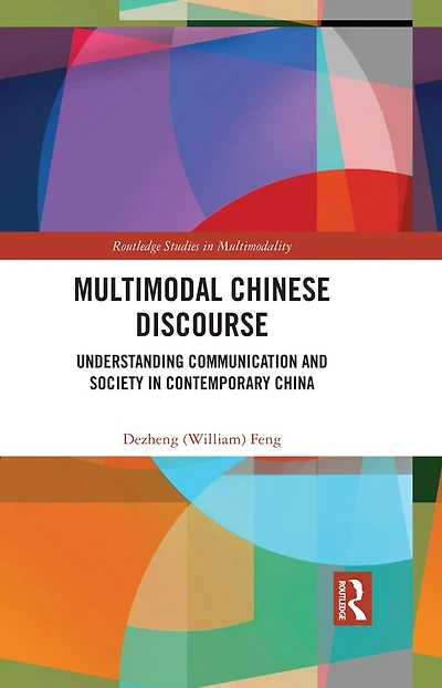 Multimodal Chinese Discourse: Understanding Communication and Society Contemporary China