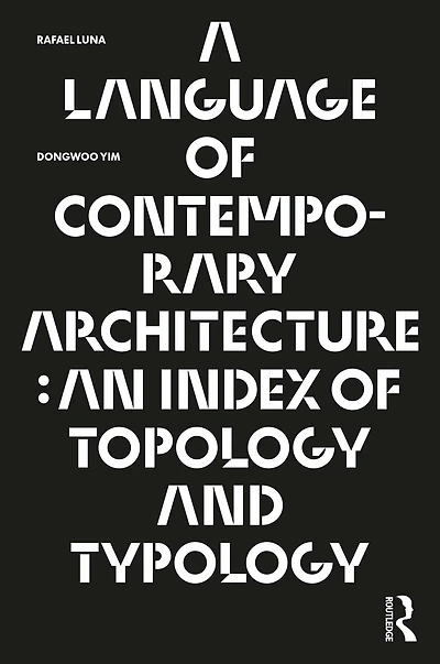 A Language of Contemporary Architecture: An Index Topology and Typology