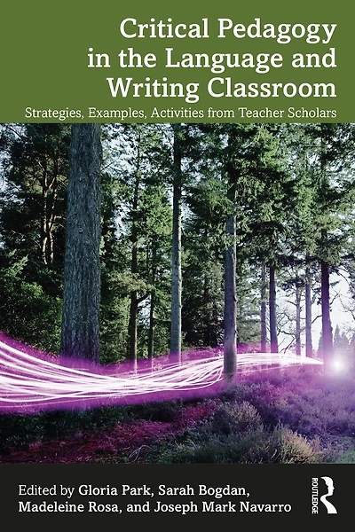 Critical Pedagogy the Language and Writing Classroom: Strategies, Examples, Activities from Teacher Scholars