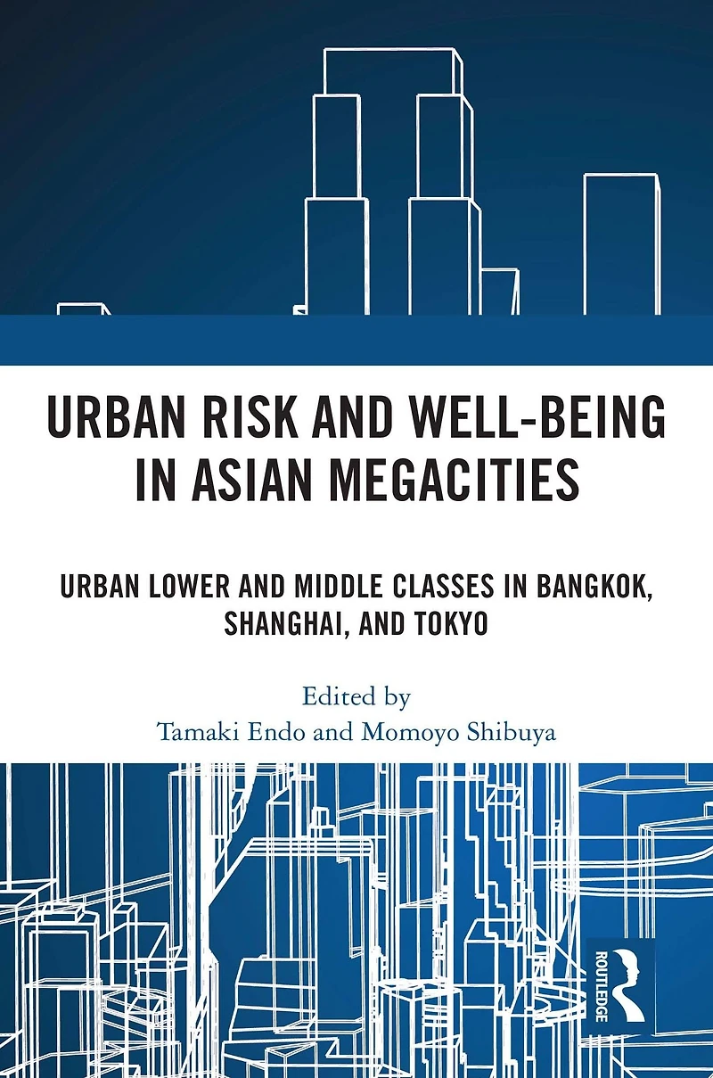 Urban Risk and Well-being Asian Megacities: Lower Middle Classes Bangkok, Shanghai, Tokyo