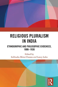 Religious Pluralism India: Ethnographic and Philosophic Evidences, 1886-1936