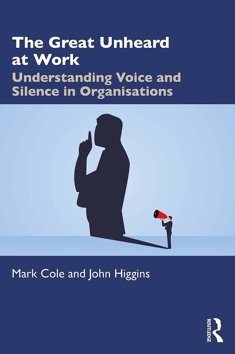 The Great Unheard at Work: Understanding Voice and Silence Organisations