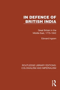 Defence of British India: Great Britain the Middle East, 1775-1842