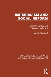 Imperialism and Social Reform: English Social-Imperial Thought 1895-1914