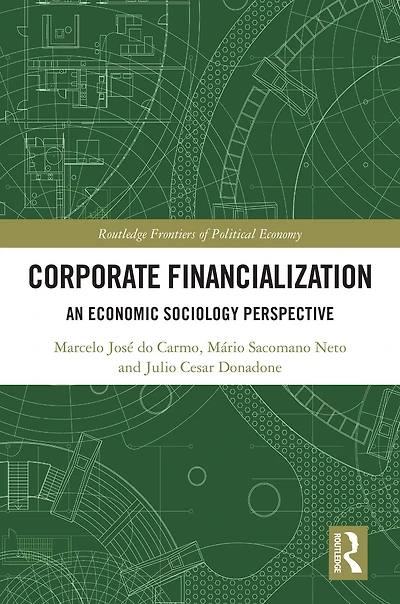 Corporate Financialization: An Economic Sociology Perspective