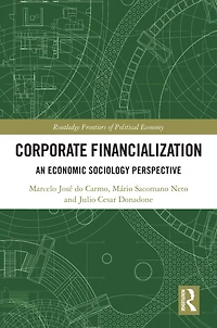 Corporate Financialization: An Economic Sociology Perspective