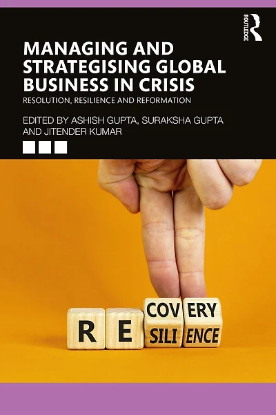 Managing and Strategising Global Business Crisis: Resolution, Resilience Reformation