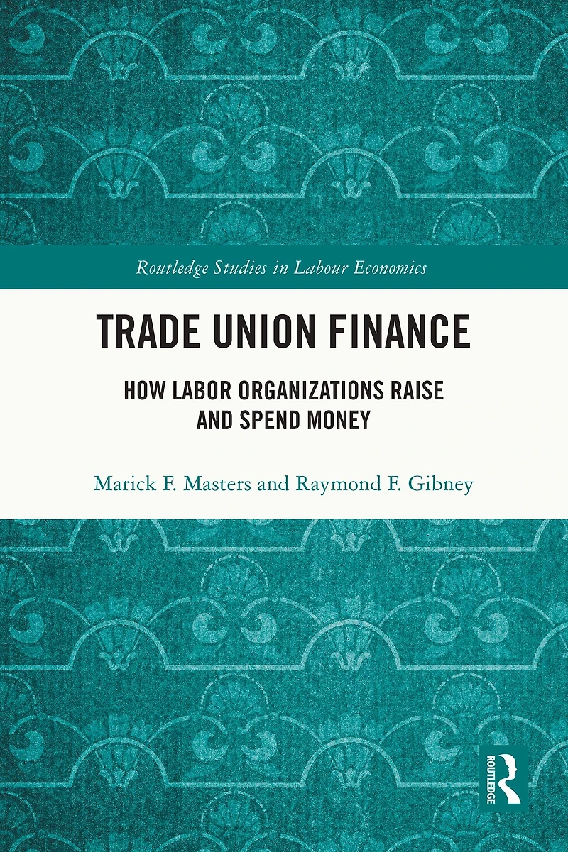 Trade Union Finance: How Labor Organizations Raise and Spend Money