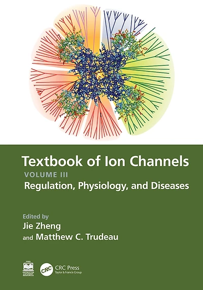 Textbook of Ion Channels Volume III: Regulation, Physiology, and Diseases