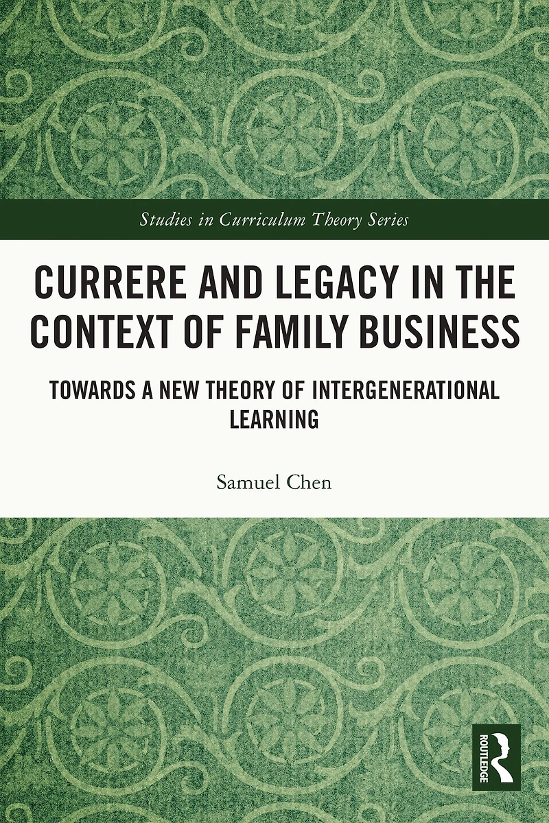 Currere and Legacy the Context of Family Business: Towards a New Theory Intergenerational Learning