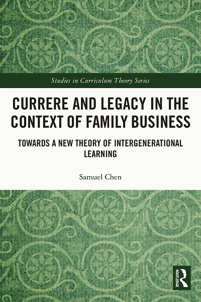 Currere and Legacy the Context of Family Business: Towards a New Theory Intergenerational Learning
