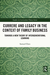 Currere and Legacy the Context of Family Business: Towards a New Theory Intergenerational Learning