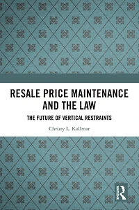 Resale Price Maintenance and The Law: Future of Vertical Restraints