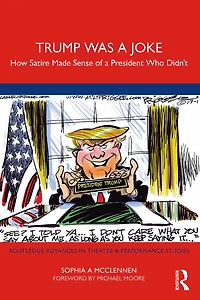 Trump Was a Joke: How Satire Made Sense of President Who Didn't